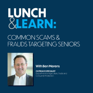 Lunch & Learn: Common Scams & Frauds Targeting Seniors